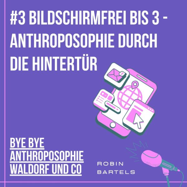 #3 bildschirmfrei bis 3 – Anthroposophie durch die Hintertür