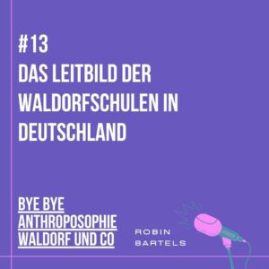 #13 Das Leitbild der Waldorfschulen in Deutschland