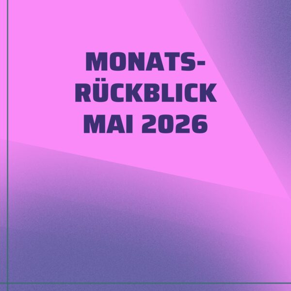 Monatsrückblick Mai
